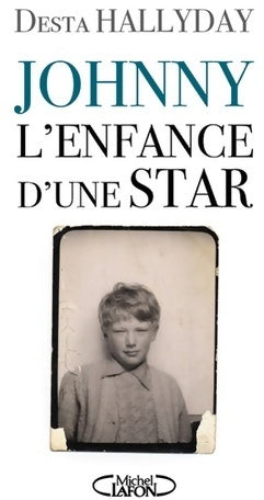 Johnny, l'enfance d'une star - Desta Halliday -  Michel Lafon GF - Livre