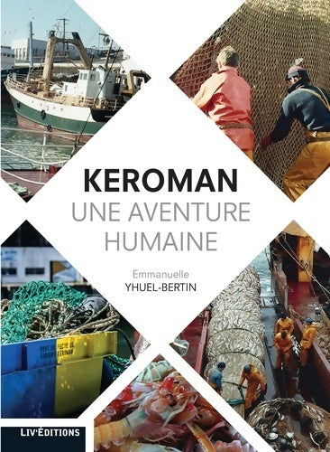 Keroman. Une aventure humaine - Emmanuelle Yhuel-Bertin -  Liv'éditions GF - Livre
