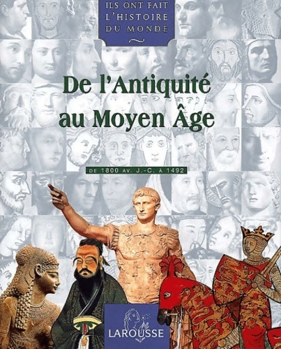 De l'antiquité au moyen âge de 1800 av. J. C a 1492 - Collectif -  Ils ont fait l'histoire du monde - Livre