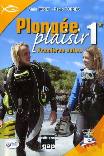 Plongée plaisir niveau 1 : Premières bulles - Alain Foret -  Gap GF - Livre