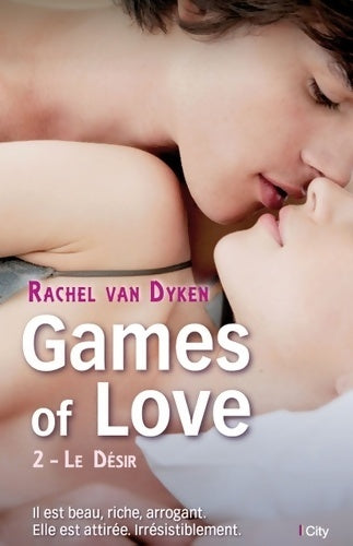 Games of love Tome II : Le désir - Rachel Van Dyken -  City GF - Livre