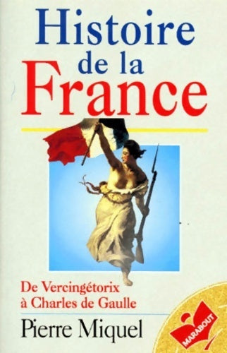 Histoire de la France : De Vercingétorix à Charles de Gaulle - Pierre Miquel -  Marabout - Livre