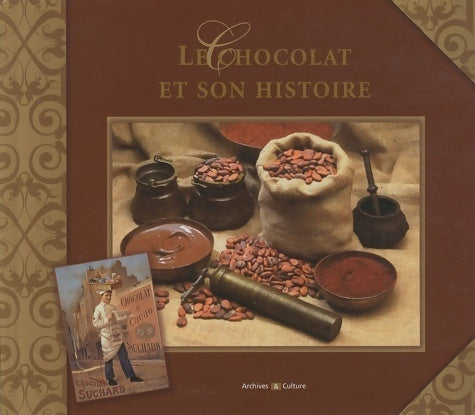 Le chocolat et son histoire - Elisabeth De Contenson -  Archives & Culture - Livre
