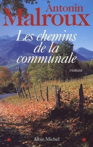 Les chemins de la communale - Antonin Malroux -  Albin Michel GF - Livre