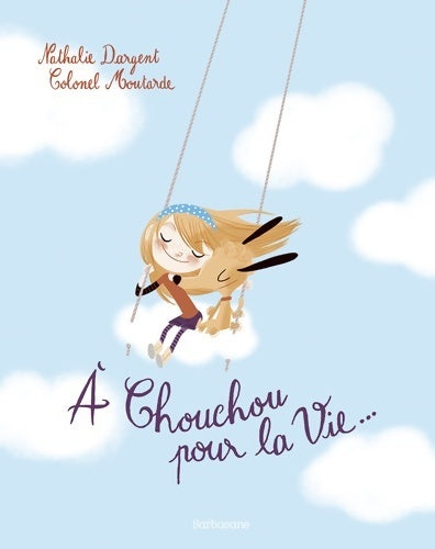 A chouchou pour la vie... - Nathalie Dargent -  Sarbacane GF - Livre