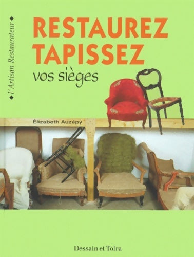 Restaurez, tapissez vos sièges - Elisabeth Auzépy -  Dessain et Tolra GF - Livre