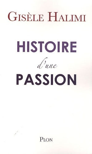 Histoire d'une passion - Gisèle Halimi -  Plon GF - Livre