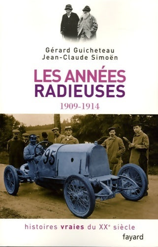 Histoires vraies du XXe siècle Tome II : Les années radieuses 1909-1914 - Jean-Claude Simoën -  Fayard GF - Livre
