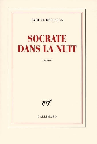 Socrate dans la nuit - Patrick Declerck -  Blanche - Livre