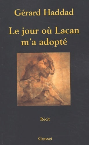 Le jour où Lacan m'a adopté - Gérard Haddad -  Grasset GF - Livre