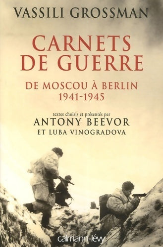 Carnets de guerre. De Moscou à Berlin 1941-1945 - Vassili Grossman -  Calmann-Lévy GF - Livre