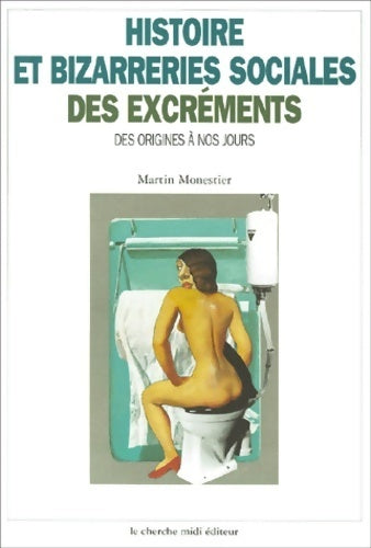 Histoire et bizarreries sociales des excréments - Martin Monestier -  Cherche Midi GF - Livre