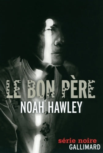 Le bon père - Noah Hawley -  Série noire - Livre