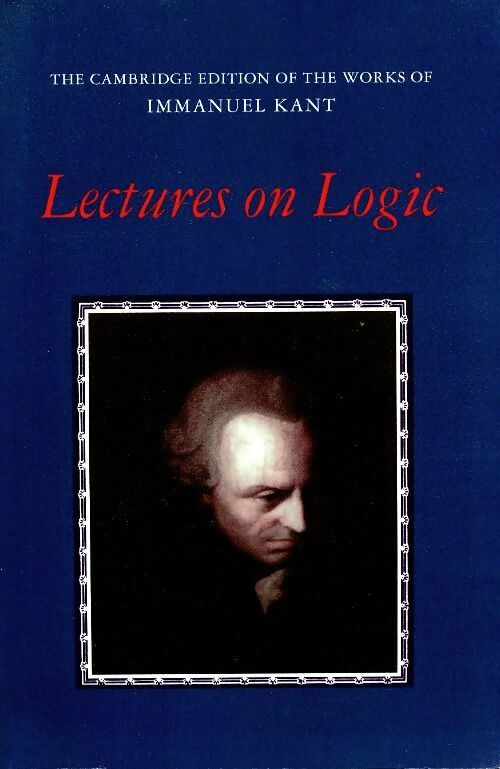 Lectures on logic - Emmanuel Kant -  Cambridge GF - Livre