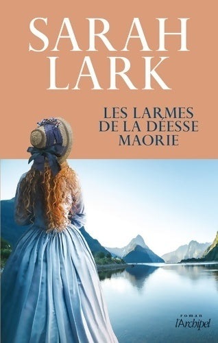 Les larmes de la déesse maorie - Sarah Lark -  L'archipel GF - Livre