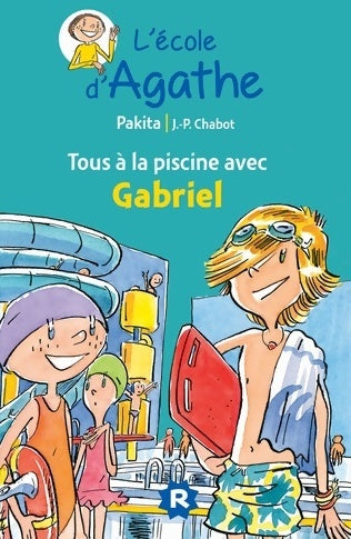 Tous à la piscine avec Gabriel - Pakita -  L'Ecole d'Agathe - Livre