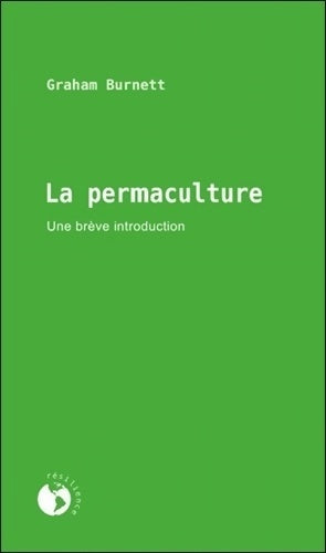 La permaculture. Une brève introduction - Graham Burnett -  Ecosociété - Livre