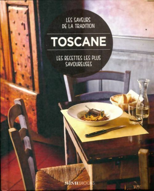 Toscane. Les recettes les plus savoureuses - Collectif -  Les saveurs de la tradition - Livre