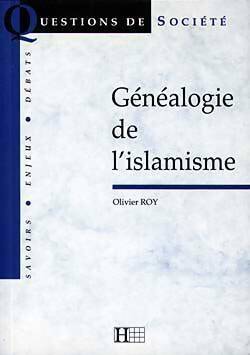 Généalogie de l'islamisme - Olivier Roy -  Questions de société - Livre