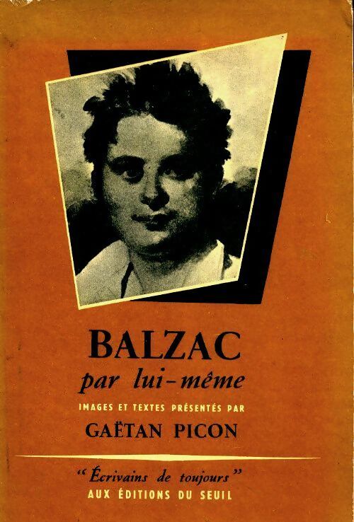 Balzac par lui-même - Gaëtan Picon -  Ecrivains de toujours - Livre