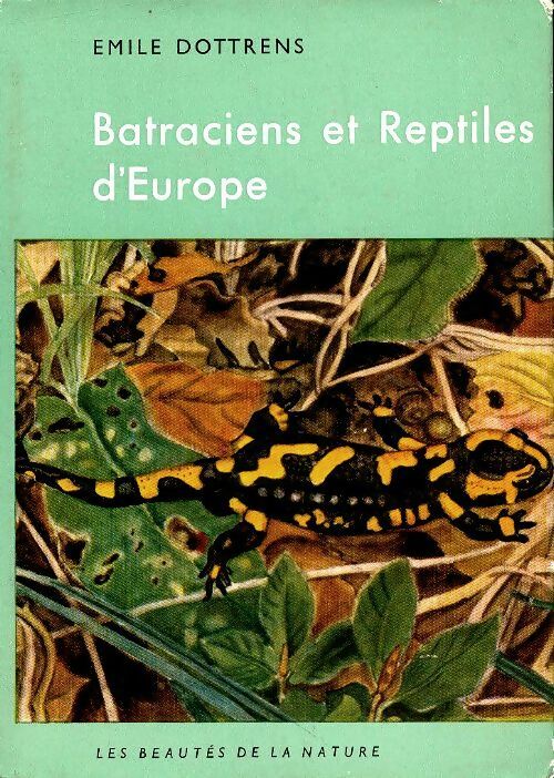 Batraciens et reptiles d'Europe - Emile Dottrens -  Les beautés de la nature - Livre
