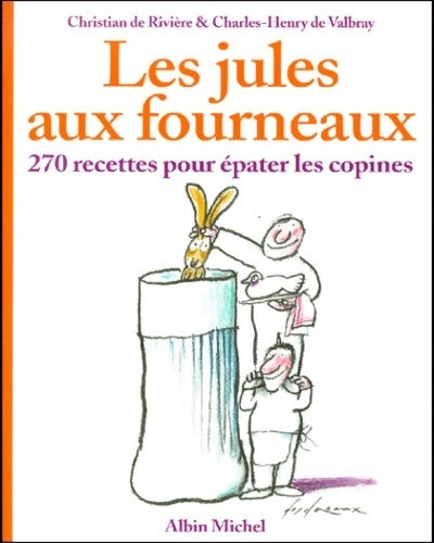 Les jules aux fourneaux - Christian De Rivière -  Albin Michel GF - Livre