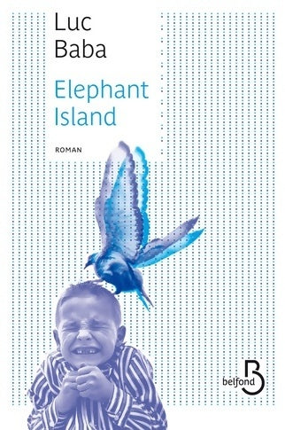 Elephant island - Luc Baba -  Belfond GF - Livre