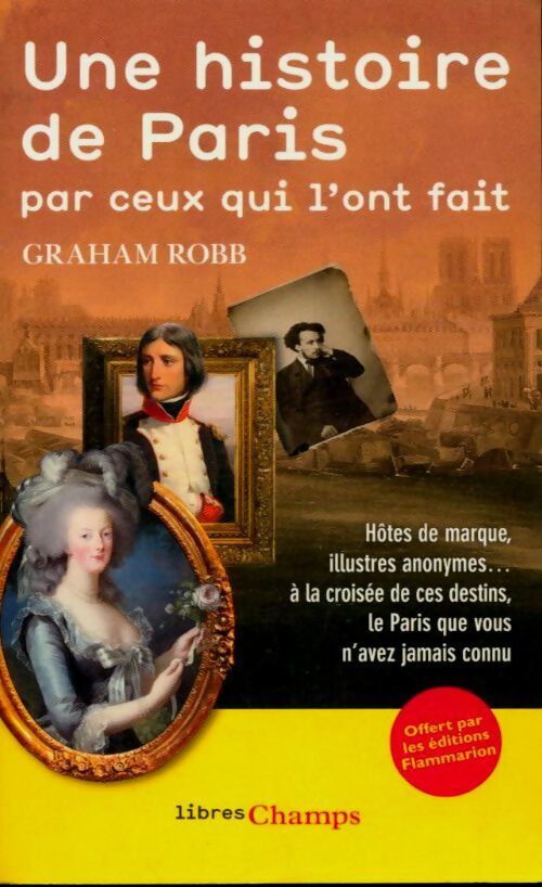 Une histoire de Paris par ceux qui l'ont fait - Robb Graham -  Champs - Livre
