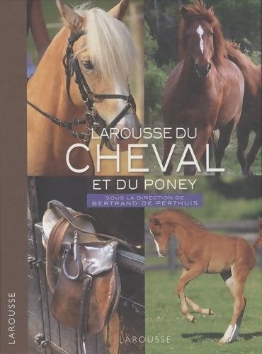 Larousse du cheval et du poney - Bertrand De Perthuis -  Larousse GF - Livre