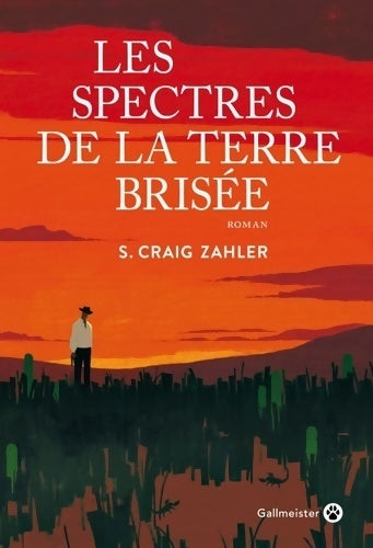 Les spectres de la terre brisée - S. Craig Zahler -  Gallmeister - Livre