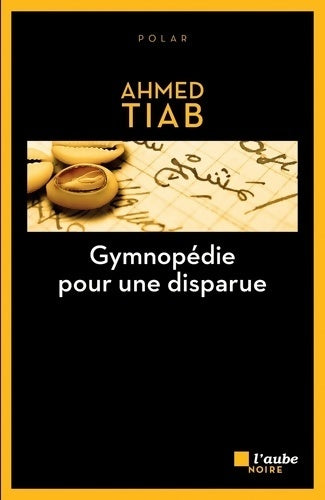 Gymnopédie pour une disparue - Ahmed Tiab -  L'Aube noire - Livre
