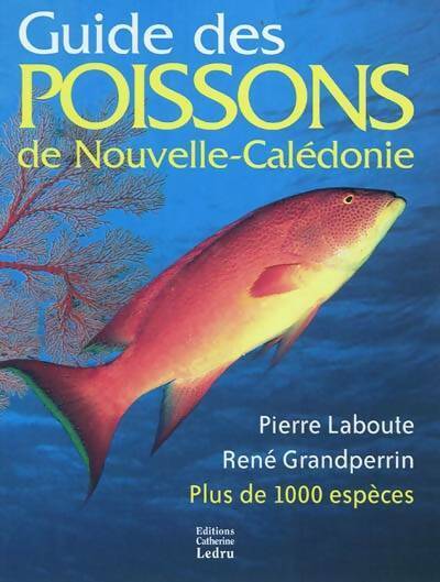 Guide des poissons de Nouvelle-Calédonie - Grandperrin Laboute -  Ledru GF - Livre