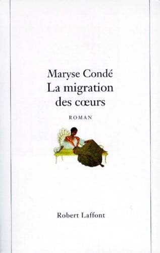 La migration des coeurs - Maryse Condé -  Laffont GF - Livre