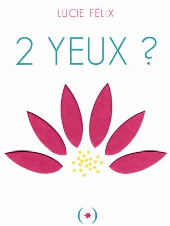 2 yeux ? - Lucie Félix -  Grandes Personnes GF - Livre