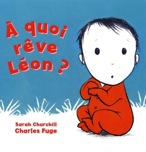 A quoi rêve Léon ? - Charles Fuge -  Deux souris GF - Livre