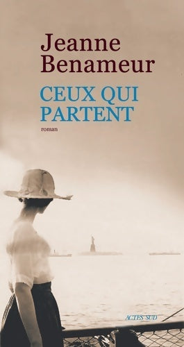 Ceux qui partent - Jeanne Benameur -  Actes Sud GF - Livre