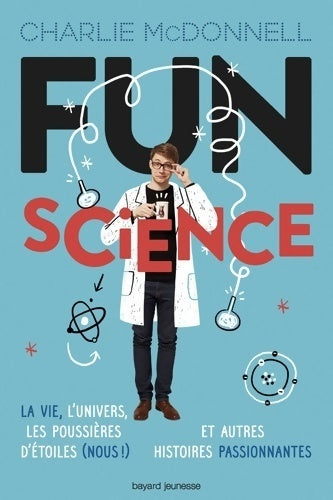 Fun science - Charlie McDonnell -  Bayard Jeunesse GF - Livre