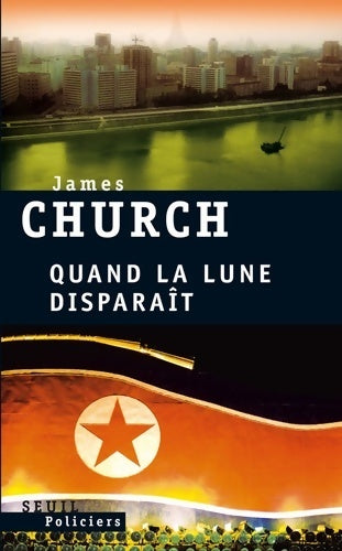 Quand la lune disparaît - James Church -  Seuil Policiers - Livre