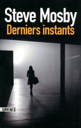 Derniers instants - Steve Mosby -  Sonatine GF - Livre
