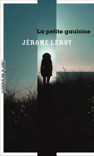 La petite gauloise - Jérôme Leroy -  Manufacture de livres GF - Livre