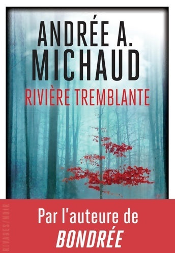 Rivière tremblante - Andrée Michaud -  Rivages/Noir - Livre