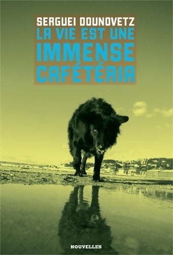 La vie est une immense cafétéria - Serguei Dounovetz -  Aaarg GF - Livre