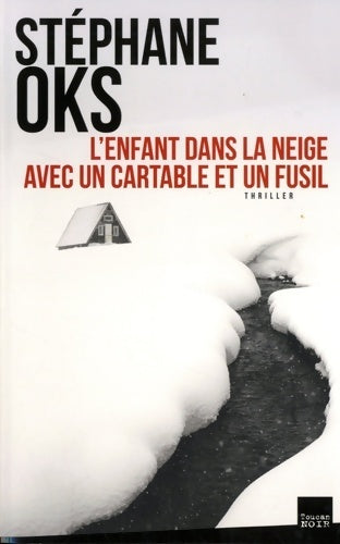 L'enfant dans la neige avec un cartable et un fusil - Stéphane Oks -  Toucan noir - Livre