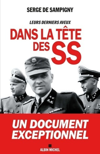 Dans la tête des SS. Leurs derniers aveux - Serge De Sampigny -  Albin Michel GF - Livre