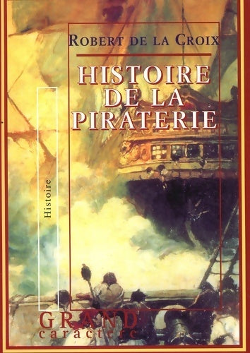 Histoire de la piraterie - Robert De La Croix -  Grand Caractère GF - Livre