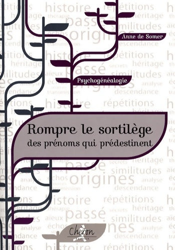 Psychogénéalogie. Rompre le sortilège des prénoms qui prédestinent - Anne De Somer -  Chiron GF - Livre