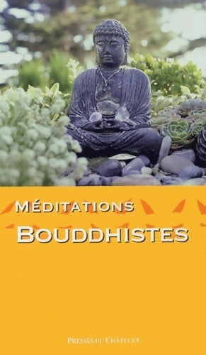 Méditations bouddhistes - Jean-Paul Bourre -  Presses du Châtelet GF - Livre