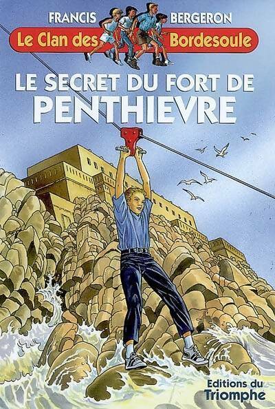 Le secret du fort de Penthièvre - Francis Bergeron -  Le clan des Bordesoule - Livre