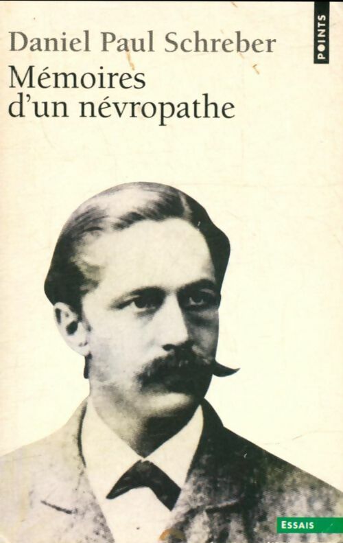 Mémoires d'un névropathe - Daniel Paul Schreber -  Points Essais - Livre