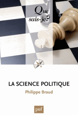 La science politique - Philippe Braud -  Que sais-je - Livre